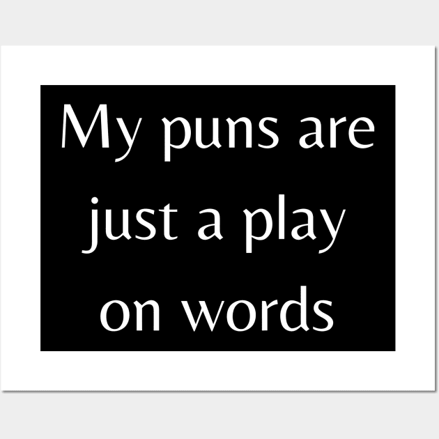 My Puns are just a play on words Wall Art by alexanderkansas